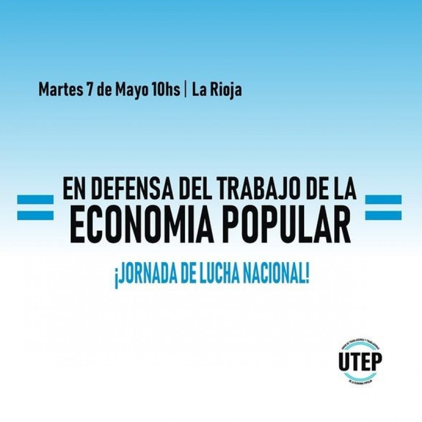 Movilización en Defensa de la Economía Popular y Trabajadores Independientes A través de un comunicado, la UTEP La Rioja informó sobre la marcha que realizarán este martes